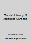 Paperback Tourist Library: 5 Japanese Gardens Book