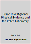 Unknown Binding Crime Investigation: Physical Evidence and the Police Laboratory Book