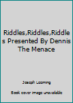 Paperback Riddles,Riddles,Riddles Presented By Dennis The Menace Book