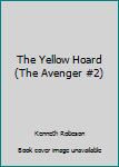 Mass Market Paperback The Yellow Hoard (The Avenger #2) Book