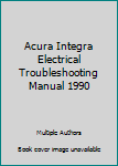 Paperback Acura Integra Electrical Troubleshooting Manual 1990 Book
