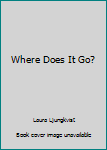 Paperback Where Does It Go? Book