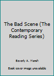 Hardcover The Bad Scene (The Contemporary Reading Series) Book