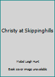 Hardcover Christy at Skippinghills Book