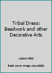 Paperback Tribal Dress: Beadwork and other Decorative Arts [German] Book