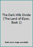 Paperback The Dark Hills Divide (The Land of Elyon, Book 1) Book