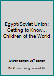 Hardcover Egypt/Soviet Union: Getting to Know... Children of the World Book
