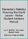 Paperback Elementary Statistics Picturing the World Larson - Farber Student Solutions Manual Book
