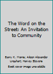 Paperback The Word on the Street: An Invitation to Community Book