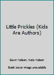 Little Pricklies (Kids Are Authors)