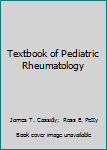 Hardcover Textbook of Pediatric Rheumatology Book