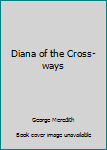 Hardcover Diana of the Cross-ways Book