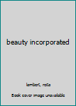 Hardcover beauty incorporated Book