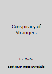 A Conspiracy of Strangers