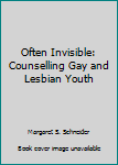 Paperback Often Invisible: Counselling Gay and Lesbian Youth [Unknown] Book