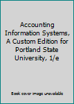 Textbook Binding Accounting Information Systems, A Custom Edition for Portland State University, 1/e Book