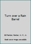 Hardcover Turn over a Rain Barrel Book