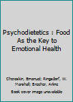 Paperback Psychodietetics : Food As the Key to Emotional Health Book