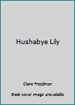 Paperback Hushabye Lily Book