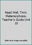 Paperback Read Well, Tim's Metamorphosis, Teacher's Guide Unit 10 Book
