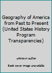 Unknown Binding Geography of America from Past to Present (United States History Program Transparencies) Book