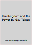 The Kingdom and the Power By Gay Talese
