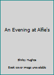 Paperback An Evening at Alfie's Book