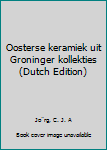 Unknown Binding Oosterse keramiek uit Groninger kollekties (Dutch Edition) [Dutch] Book