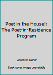 Unknown Binding Poet in the House!: The Poet-in-Residence Program Book