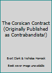 Unknown Binding The Corsican Contract (Originally Published as Contrabandista!) Book