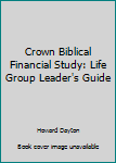 Unknown Binding Crown Biblical Financial Study: Life Group Leader's Guide Book