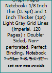 Graph Paper Notebook: 1/8 inch thin (0.5pt) and 1 inch thicker (1pt) light gray grid lines (imperial, 120 pages): double-sided, non-perforated, perfect binding, notebook size = 8.5" x 11"