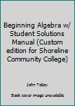 Paperback Beginning Algebra w/ Student Solutions Manual (Custom edition for Shoreline Community College) Book