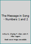 Hardcover The Message in Song - Numbers 1 and 2 Book