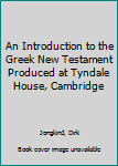 Paperback An Introduction to the Greek New Testament Produced at Tyndale House, Cambridge Book