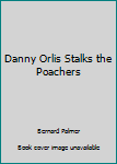 Paperback Danny Orlis Stalks the Poachers Book