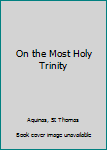 Paperback On the Most Holy Trinity Book
