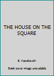 Hardcover THE HOUSE ON THE SQUARE Book