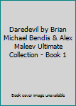 Paperback Daredevil by Brian Michael Bendis & Alex Maleev Ultimate Collection - Book 1 Book