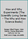 Hardcover How and Why Experiments (The Scientific Living Series- The Why and How Science Books) Book