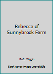 Paperback Rebecca of Sunnybrook Farm Book