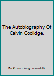 Hardcover The Autobiography Of Calvin Coolidge. Book