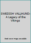 Hardcover SWEDISH VALLHUND: A Legacy of the Vikings Book