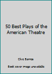 Hardcover 50 Best Plays of the American Theatre Book