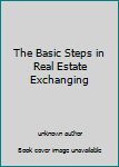 Unknown Binding The Basic Steps in Real Estate Exchanging Book