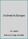 Hardcover Inclined to Escape Book