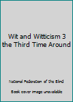 Wit and Witticism 3 the Third Time Around