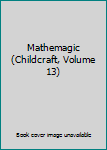 Library Binding Mathemagic (Childcraft, Volume 13) Book