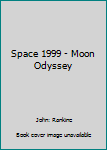 Mass Market Paperback Space 1999 - Moon Odyssey Book