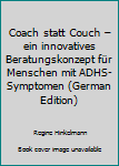 Paperback Coach statt Couch – ein innovatives Beratungskonzept für Menschen mit ADHS-Symptomen (German Edition) [German] Book